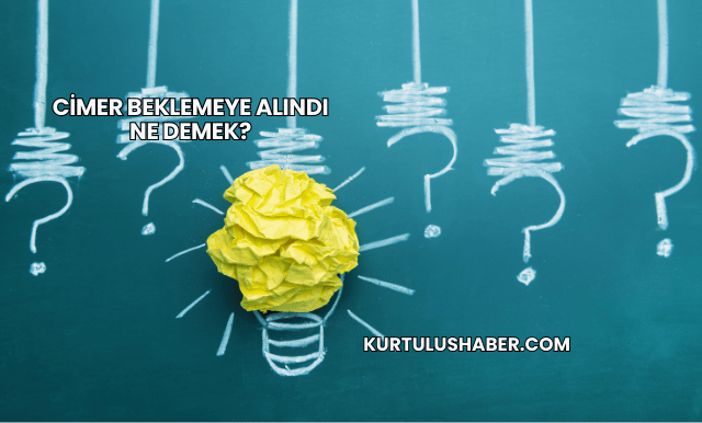 CİMER Beklemeye Alındı Ne Demek?