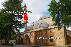Çankırı’da Gezilecek Yerler