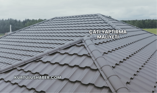 Çatı Yaptırma Maliyeti
