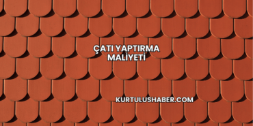 Çatı Yaptırma Maliyeti