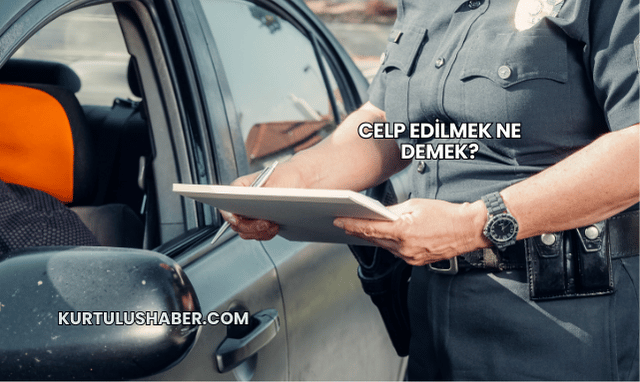 Celp Edilmek Ne Demek?
