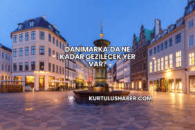Danimarka’da Ne Kadar Gezilecek Yer Var?