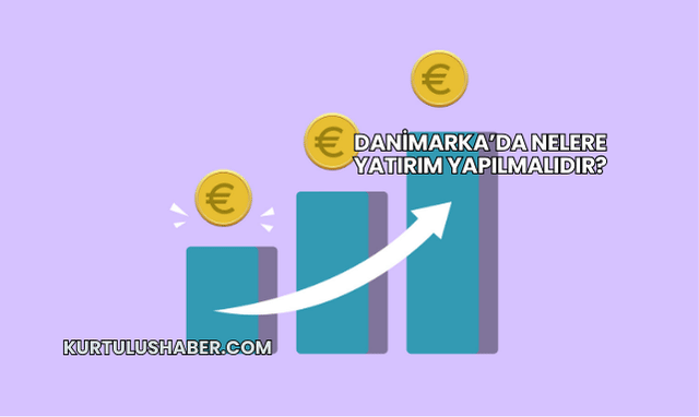 Danimarka’da Nelere Yatırım Yapılmalıdır?