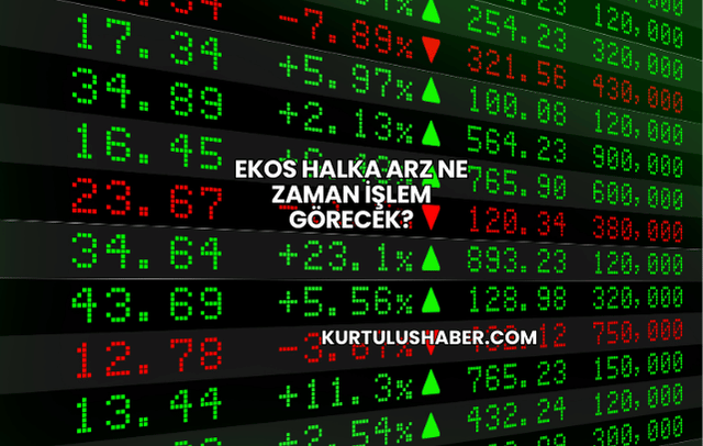 Ekos Halka Arz Ne Zaman İşlem Görecek?