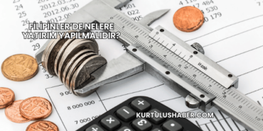 Filipinler’de Nelere Yatırım Yapılmalıdır?