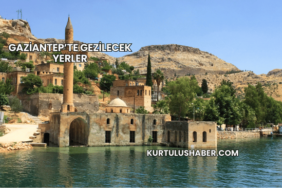 Gaziantep’te Gezilecek Yerler