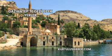 Gaziantep’te Gezilecek Yerler
