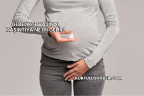 Gebelikte Vajinal Kaşıntıya Ne İyi Gelir?