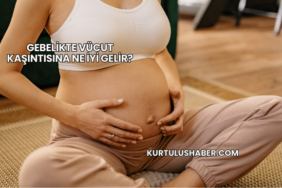 Gebelikte Vücut Kaşıntısına Ne İyi Gelir?