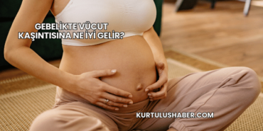 Gebelikte Vücut Kaşıntısına Ne İyi Gelir?