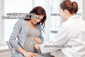 Gebelikte Yalancı Kasılmalar Nasıl Olur?
