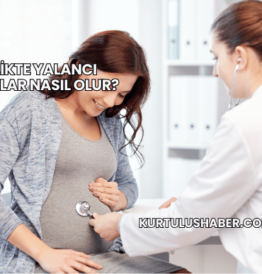 Gebelikte Yalancı Kasılmalar Nasıl Olur?