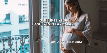 Gebelikte Yeşil Fasulyenin Faydaları