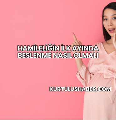 Hamileliğin İlk Ayında Beslenme Nasıl Olmalı
