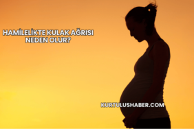 Hamilelikte Kulak Ağrısı Neden Olur?