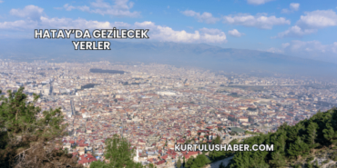 Hatay’da Gezilecek Yerler