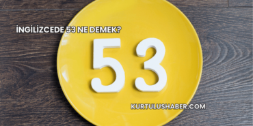 İngilizcede 53 Ne Demek?