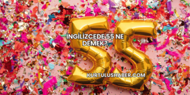 İngilizcede 55 Ne Demek?