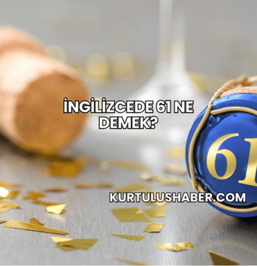 İngilizcede 61 Ne Demek?
