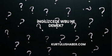 İngilizcede WBU Ne Demek?