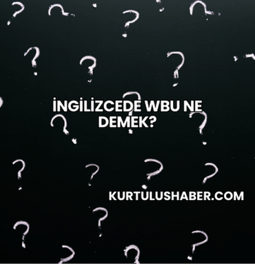 İngilizcede WBU Ne Demek?