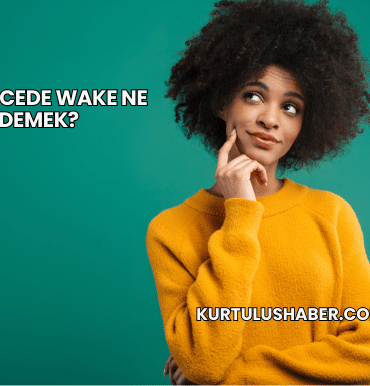 İngilizcede Wake Ne Demek?