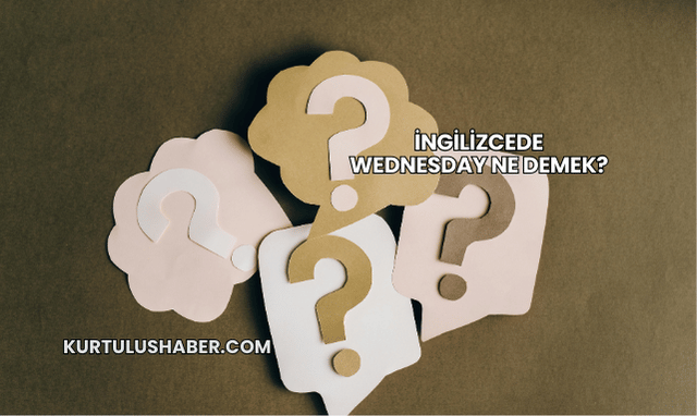 İngilizcede Wednesday Ne Demek?