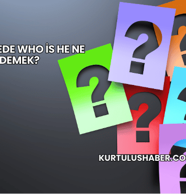 İngilizcede Who is He Ne Demek?