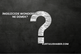 İngilizcede Wonderful Ne Demek?