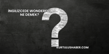 İngilizcede Wonderful Ne Demek?