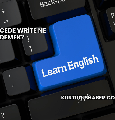 İngilizcede Write Ne Demek?