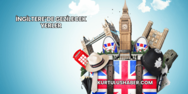 İngiltere’de Gezilecek Yerler
