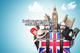 İngiltere’de Ne Kadar Gezilecek Yer Var?