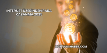 İnternet Üzerinden Para Kazanma 2025