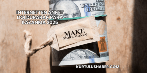 Internetten Anket Doldurarak Para Kazanma 2025