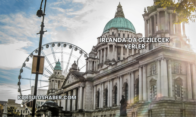 İrlanda’da gezilecek yerler