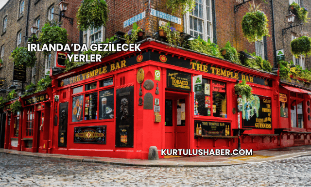İrlanda’da gezilecek yerler