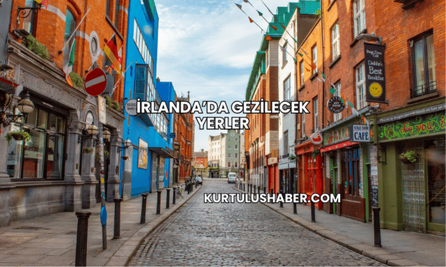 İrlanda’da gezilecek yerler