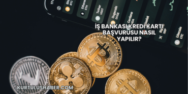İş Bankası Kredi Kartı Başvurusu Nasıl Yapılır?