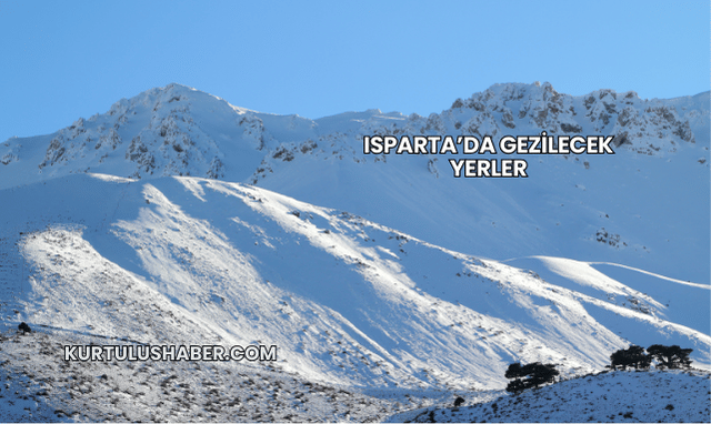 Isparta’da Gezilecek Yerler