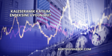 Kaleseramik Katılım Endeksine Uygun mu?