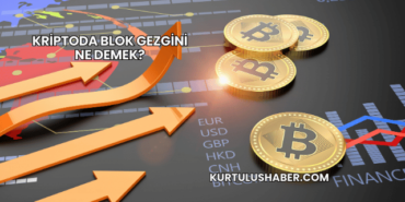 Kriptoda Blok Gezgini Ne Demek?