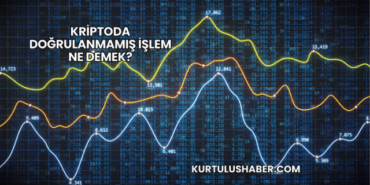 Kriptoda Doğrulanmamış İşlem Ne Demek?