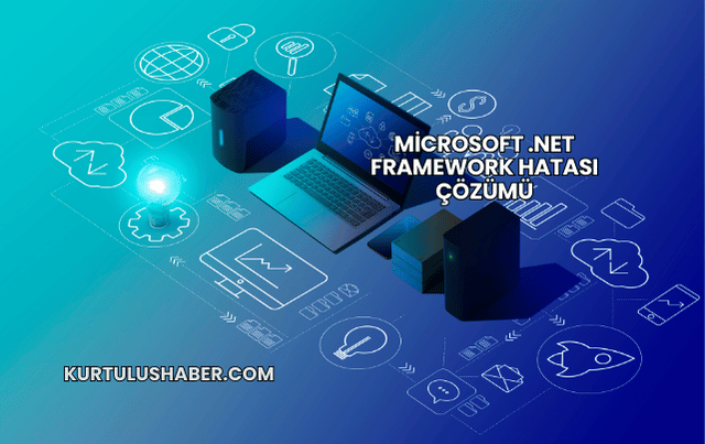 Microsoft .NET Framework Hatası Çözümü