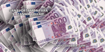 Sanal Ortamda Para Kazanma Yolları