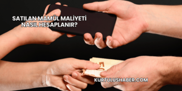 Satılan Mamül Maliyeti Nasıl Hesaplanır?