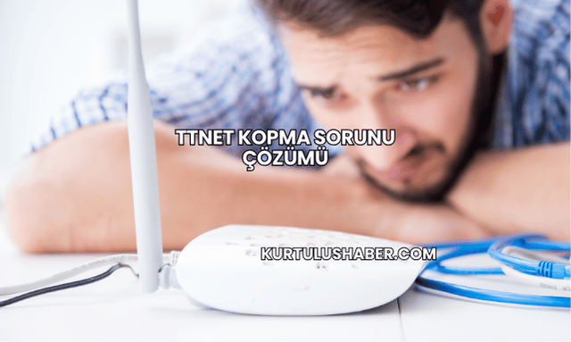 TTNET Kopma Sorunu Çözümü