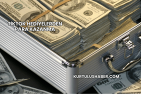 TikTok Hediyelerden Para Kazanma
