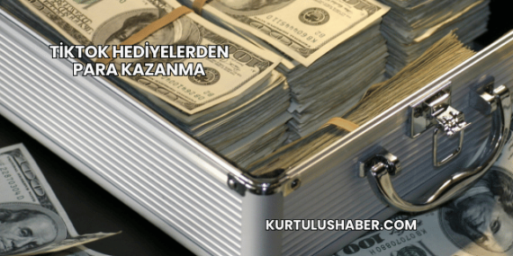 TikTok Hediyelerden Para Kazanma