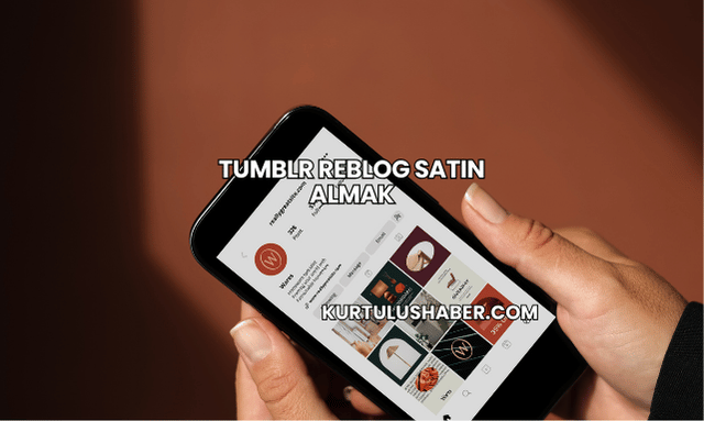 Tumblr Reblog Satın Almak